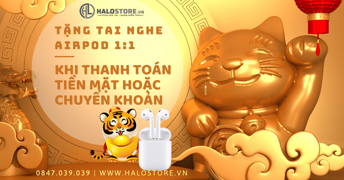Vui Sắm Tết Nhận Ngay Tai Nghe Airpod Tại Halo Store